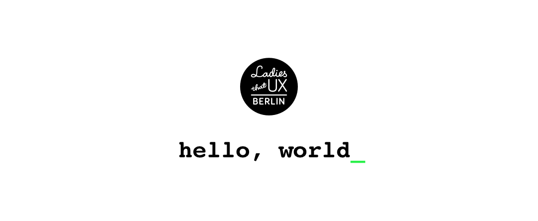 Ladies that UX is coming to Berlin.